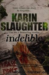 Grant County 04: Indelible by Karin Slaughter