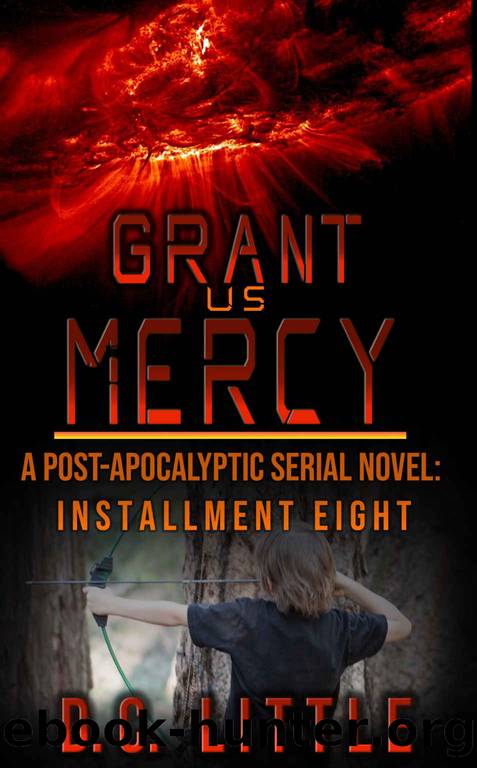 Grant Us Mercy: Installment Eight: Post-Apocalyptic Survival Fiction by DC Little