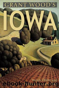 Grant Wood's Iowa by Wende Elliott
