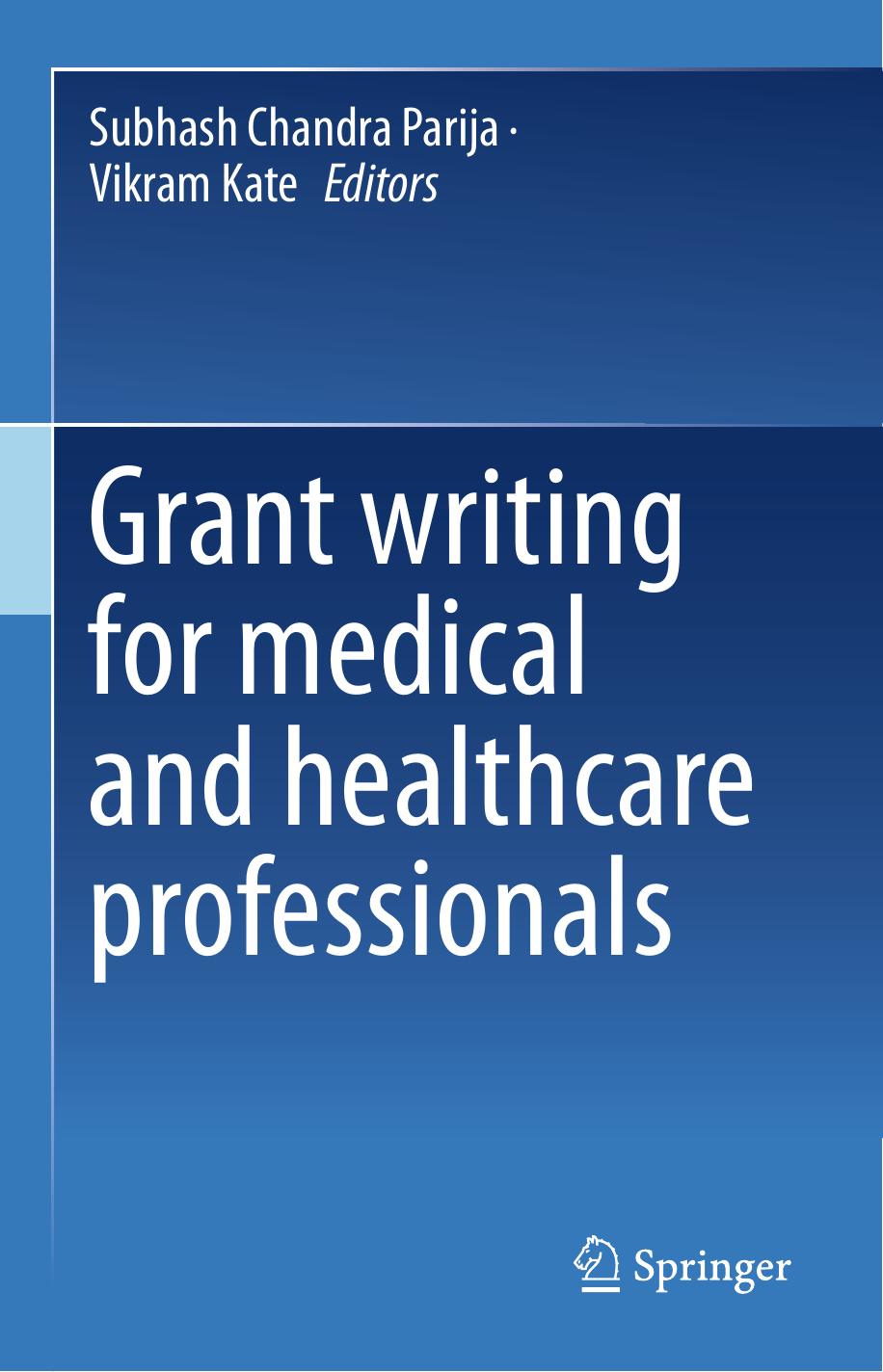 Grant writing for medical and healthcare professionals by Subhash Chandra Parija Vikram Kate