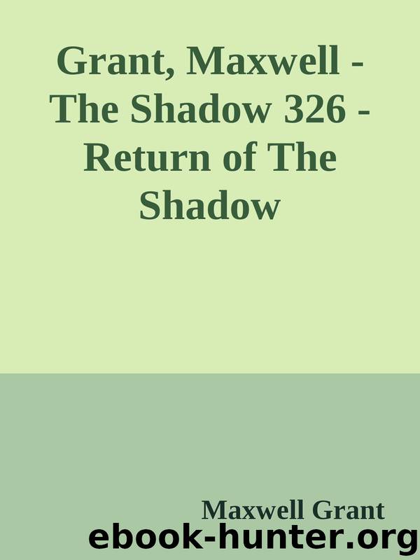 Grant, Maxwell - The Shadow 326 - Return of The Shadow by Maxwell Grant