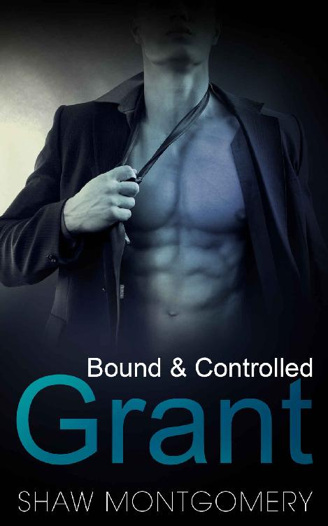 Grant: A M/m BDSM Romance (Bound & Controlled Book 3) by Shaw Montgomery