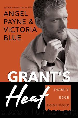 Grant’s Heat: Shark’s Edge: Book Four by ANGEL PAYNE && & VICTORIA BLUE