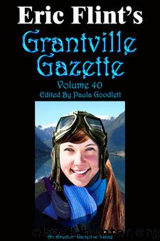 Grantville Gazette, Volume 40 by edited by Paula Goodlett; Paula Goodlett