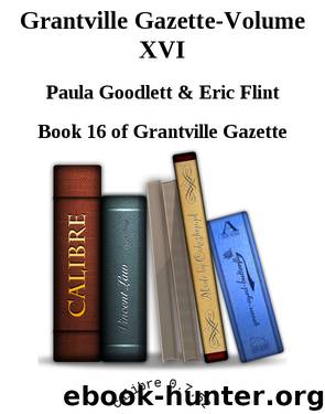 Grantville Gazette-Volume XVI by Paula Goodlett & Eric Flint