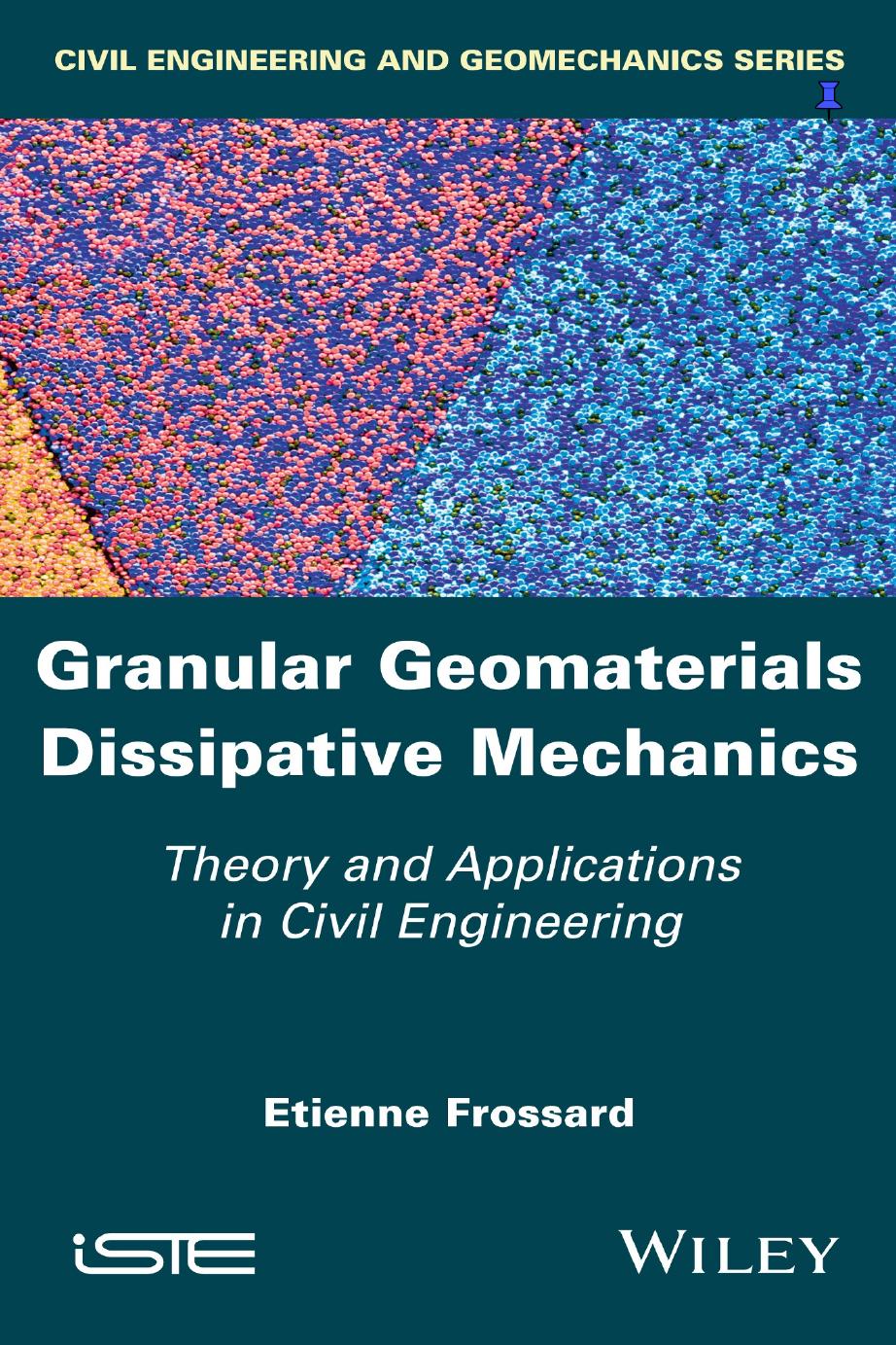 Granular geomaterials dissipative mechanics: theory and applications in civil engineering by Frossard Etienne