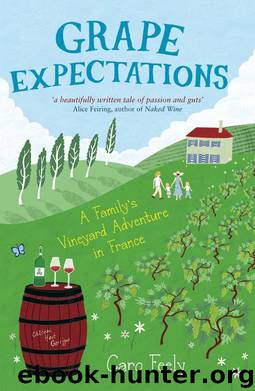 Grape Expectations - A Family's Vineyard Adventure in France by Feely & Caro