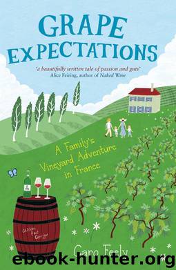 Grape Expectations A Family's Vineyard Adventure in France by Caro Feely & Caro
