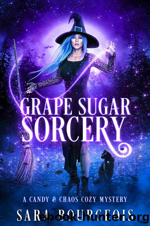 Grape Sugar Sorcery (A Candy & Chaos Cozy Mystery Book 2) by Sara Bourgeois