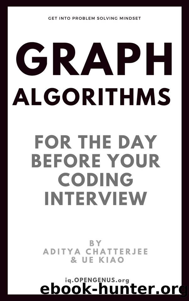Graph Algorithms for the day before your coding interview (Day before coding Interview Book 6) by Kiao Ue & Chatterjee Aditya