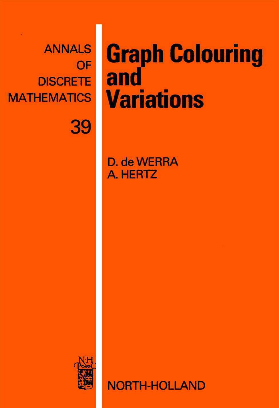Graph Colouring and Variations by D. de Werra A. Hertz