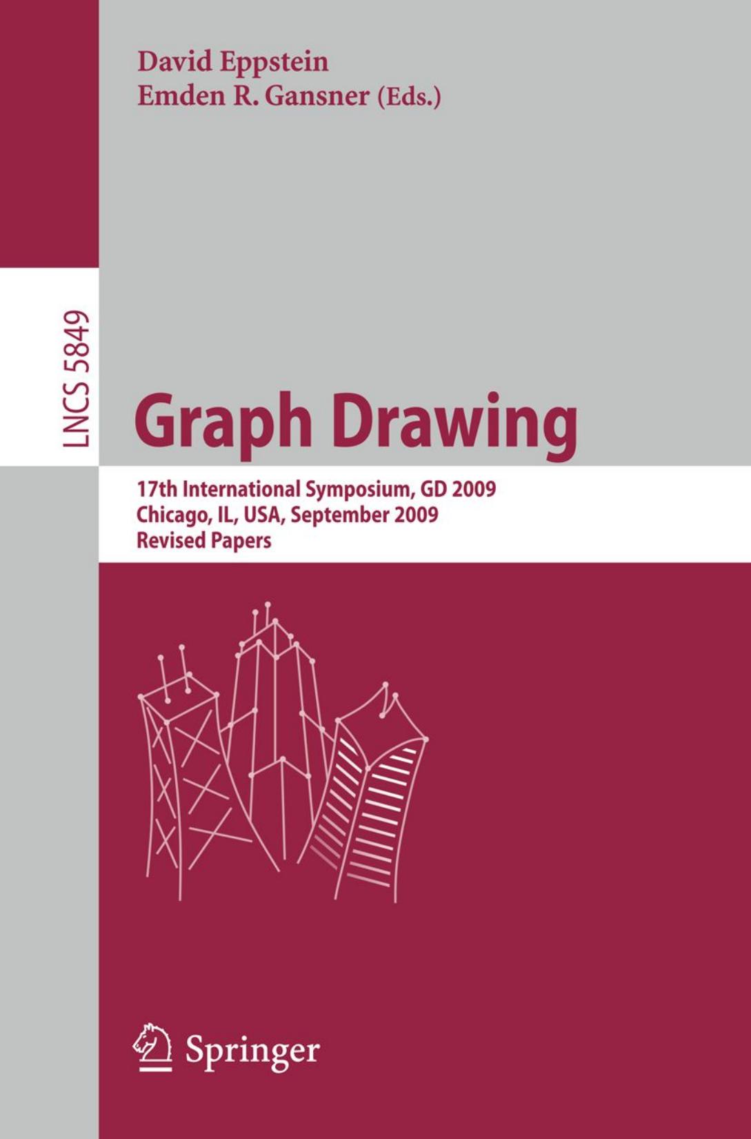 Graph Drawing: 17th International Symposium, GD 2009, Chicago, IL, USA, September 22-25, 2009. Revised Papers by János Pach (auth.) David Eppstein Emden R. Gansner (eds.)