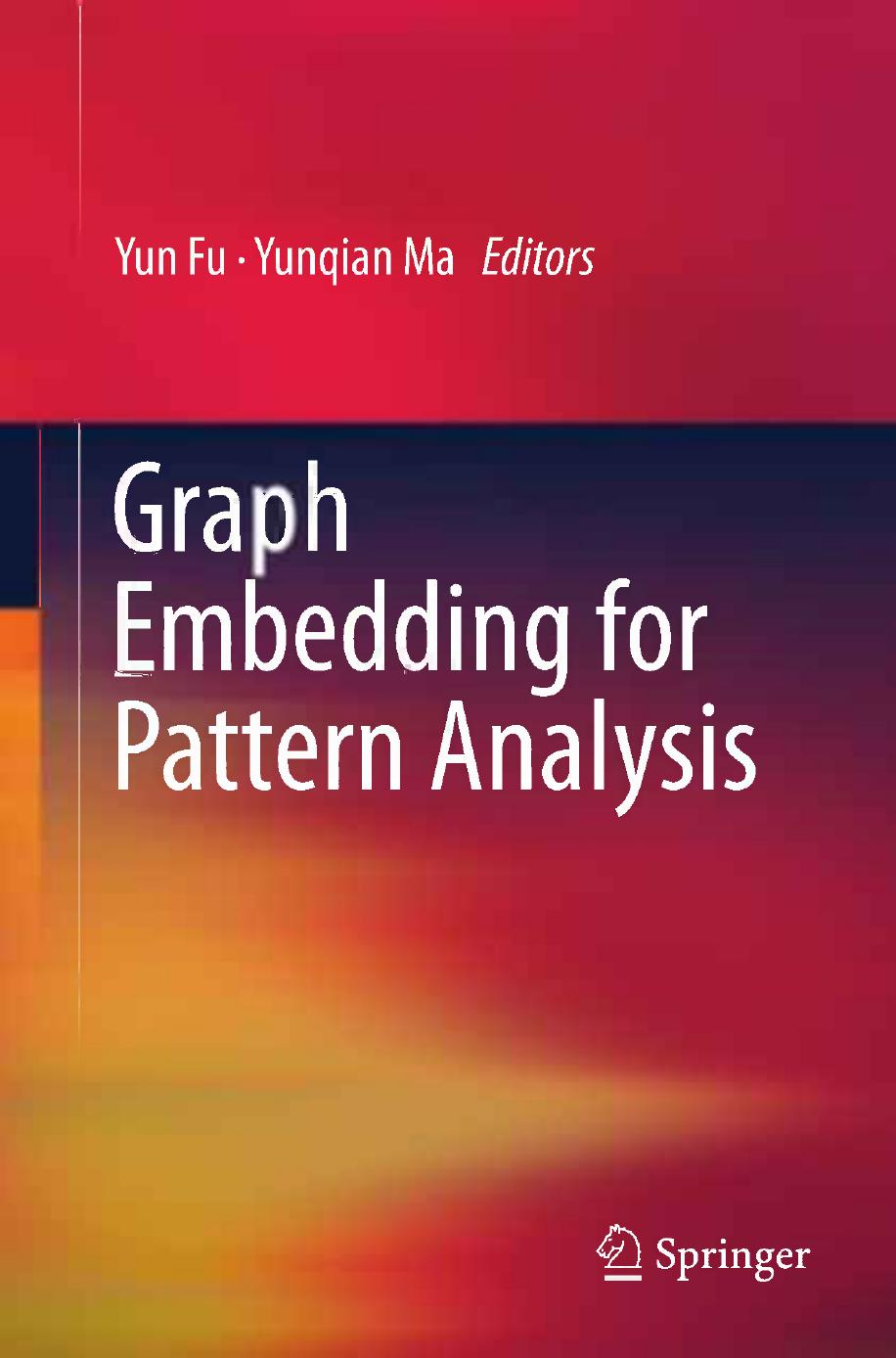 Graph Embedding for Pattern Analysis by Muhammad Muzzamil Luqman Jean-Yves Ramel (auth.) Yun Fu Yunqian Ma (eds.)
