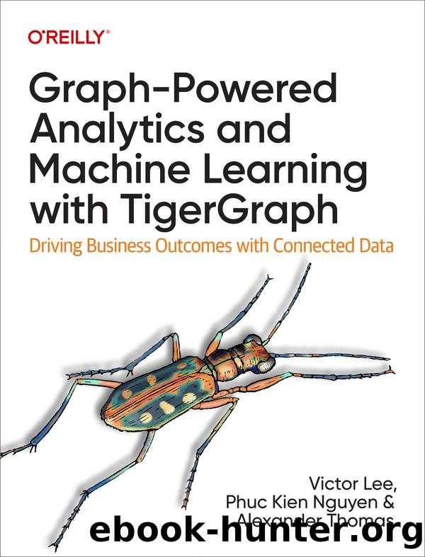 Graph-Powered Analytics and Machine Learning with TigerGraph by Victor Lee Ph.D
