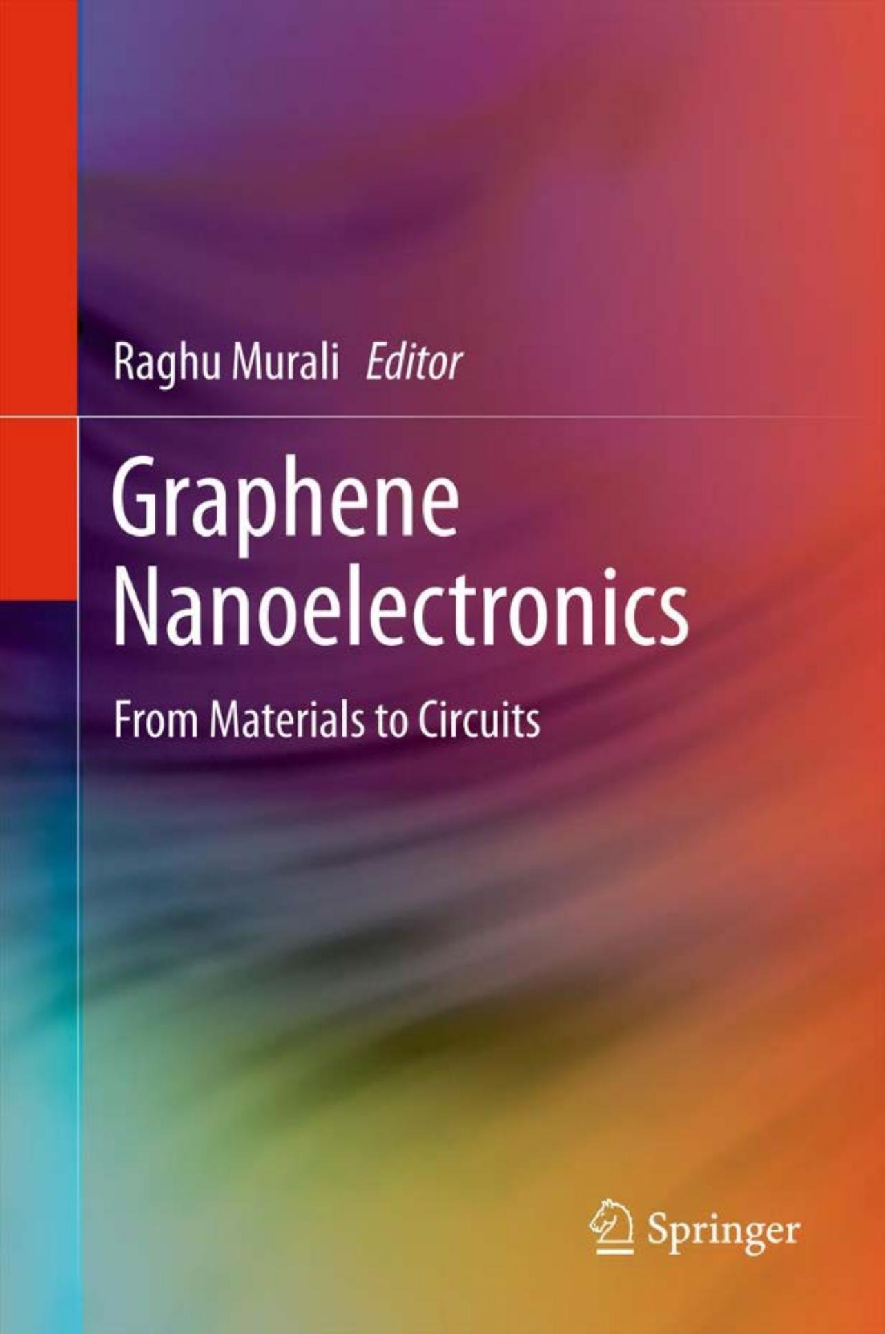 Graphene nanoelectronics: From materials to circuits by Ali Khakifirooz Dimitri A. Antoniadis (auth.) Raghu Murali (eds.)