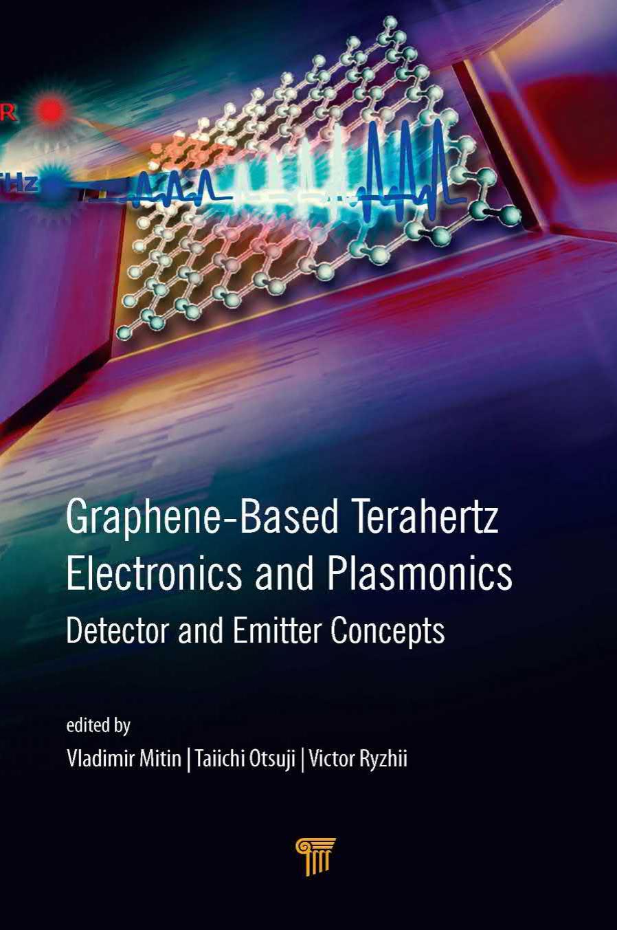 Graphene-Based Terahertz Electronics and Plasmonics: Detector and Emitter Concepts by Vladimir Mitin (editor) Victor Ryzhii (editor) Taiichi Otsuji (editor)