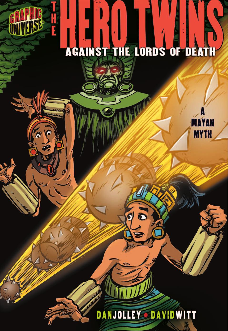 Graphic Myths and Legends: the Hero Twins: Against the Lords of Death: a Mayan Myth (Graphic Universe) by Dan Jolley
