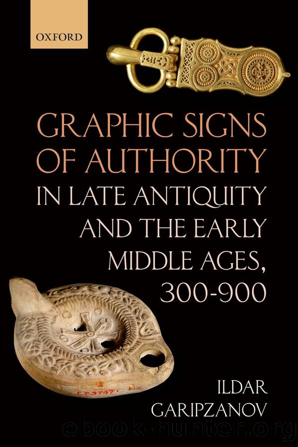 Graphic Signs of Authority in Late Antiquity and the Early Middle Ages, 300-900 by Garipzanov Ildar;