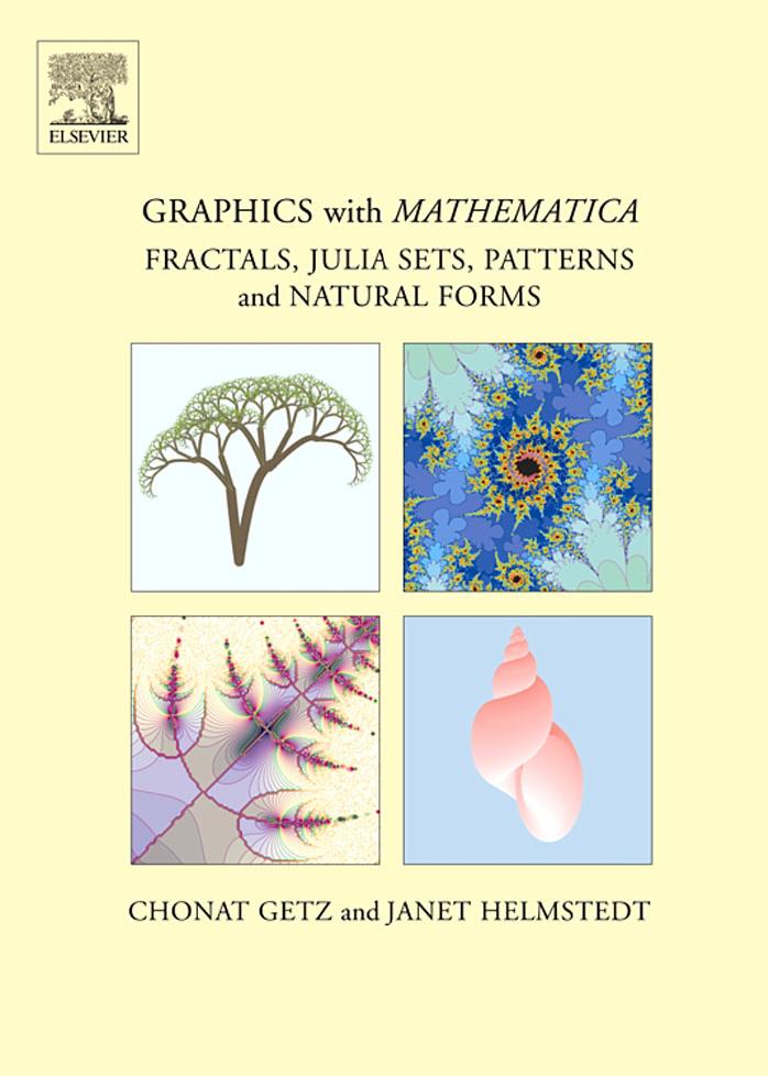 Graphics with Mathematica: Fractals, Julia Sets, Patterns and Natural Forms by Chonat Getz Janet Margaret Helmstedt