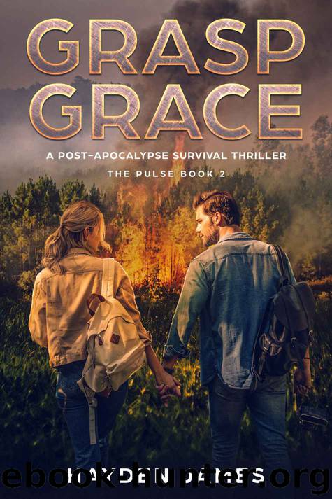 Grasp Grace: A Post-Apocalyptic Survival Thriller (The Pulse Book 2) by Hayden James