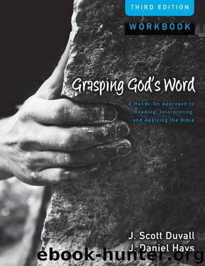Grasping God’s Word Workbook: Third Edition by J. Scott Duvall; J. Daniel Hays