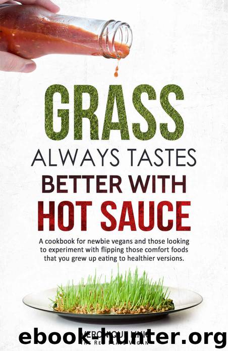 Grass Always Tastes Better With Hot Sauce Cookbook by Veronique Link
