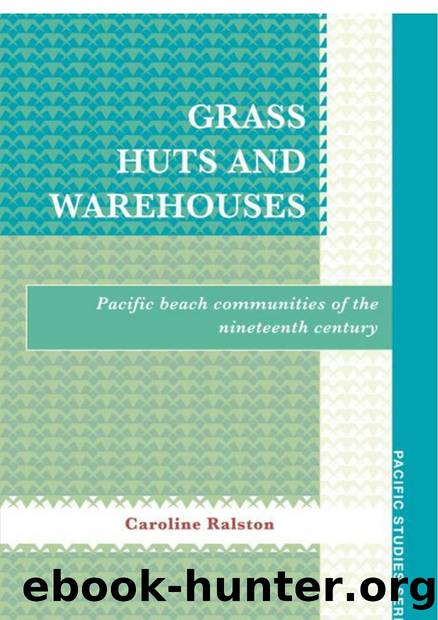 Grass Huts and Warehouses : Pacific Beach Communities of the Nineteenth Century by Caroline Ralston