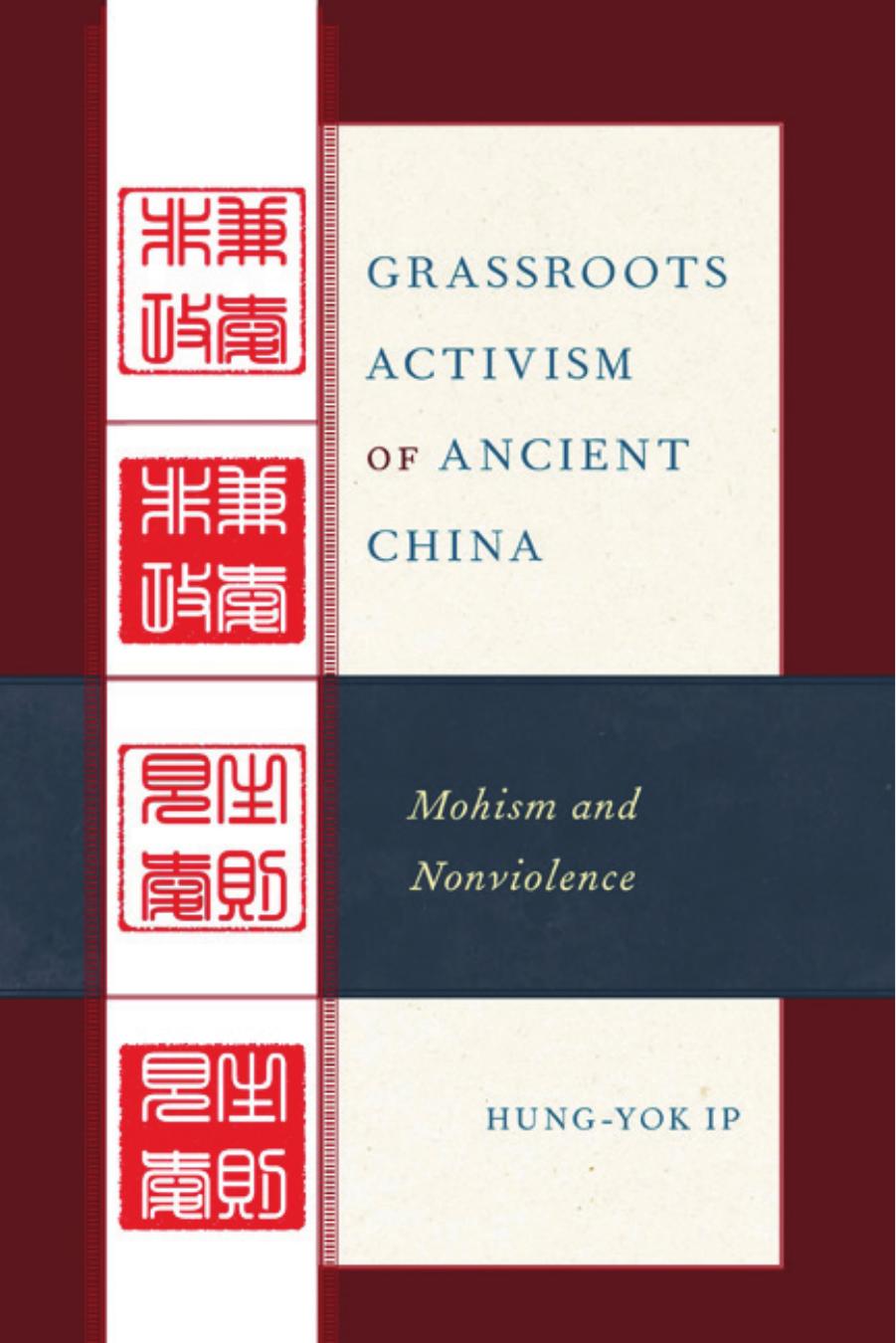 Grassroots Activism of Ancient China: Mohism and Nonviolence by Hung-yok Ip