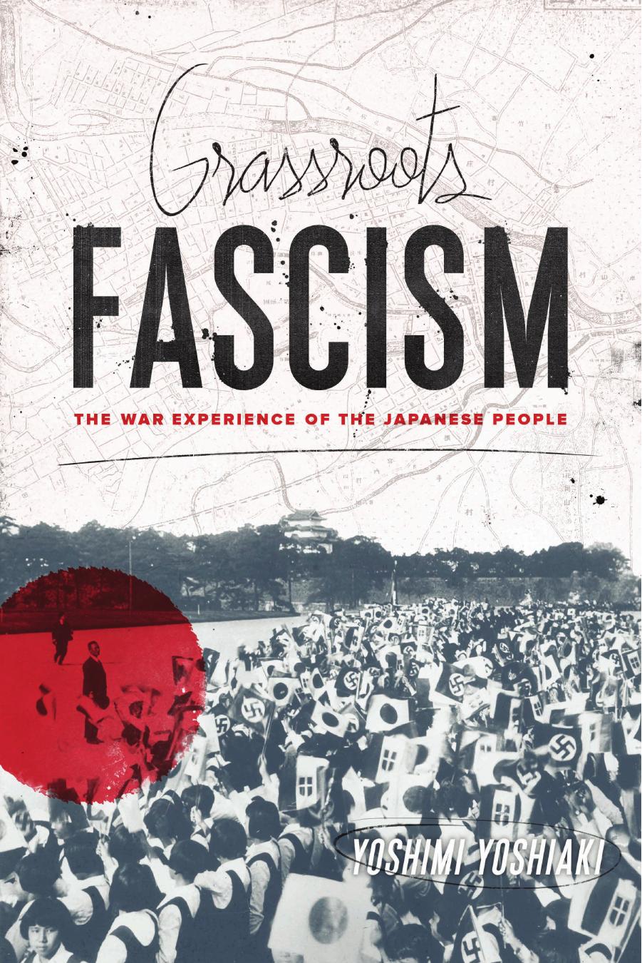 Grassroots Fascism: The War Experience of the Japanese People by Unknow