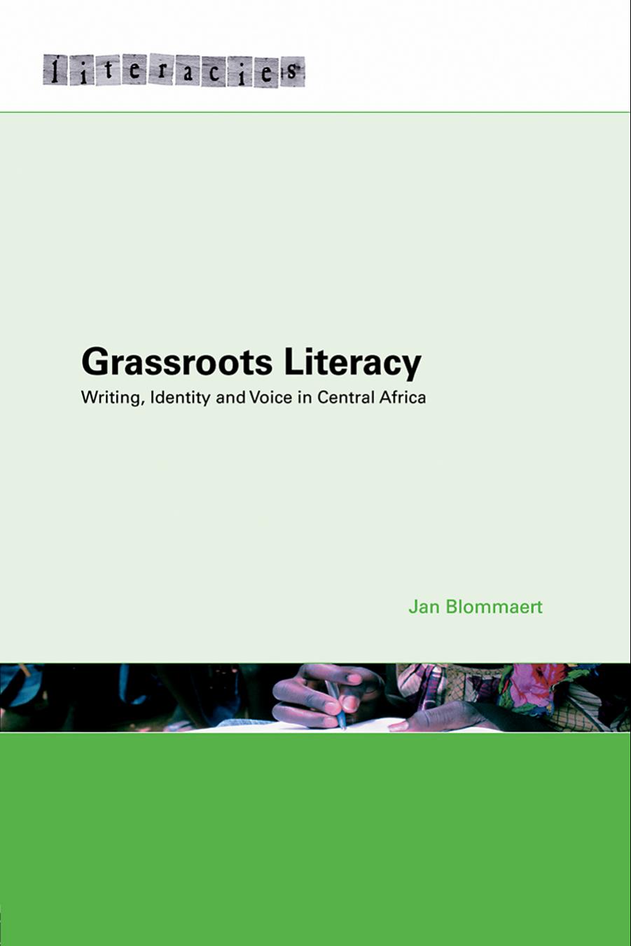 Grassroots Literacy: Writing, Identity and Voice in Central Africa by Jan Blommaert