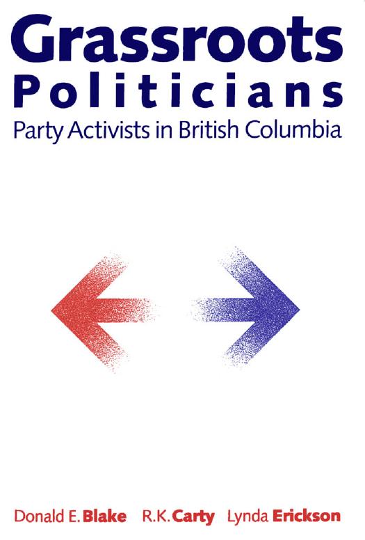 Grassroots Politcians: Party Activists in British Columbia by Donald E. Blake