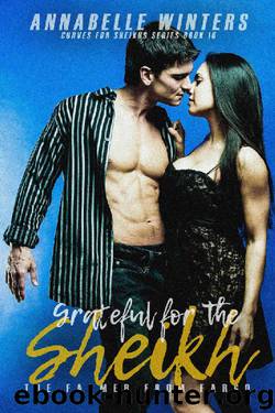 Grateful for the Sheikh: A Royal Billionaire Romance Novel (Curves for Sheikhs Series Book 16) by Annabelle Winters