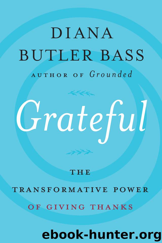 Grateful: The Transformative Power of Giving Thanks by Bass Diana Butler