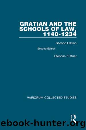 Gratian and the Schools of Law, 1140-1234 by Kuttner Stephan; Landau edited by Peter;