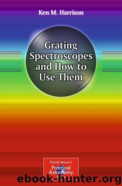 Grating Spectroscopes and How to Use Them by Ken M. Harrison
