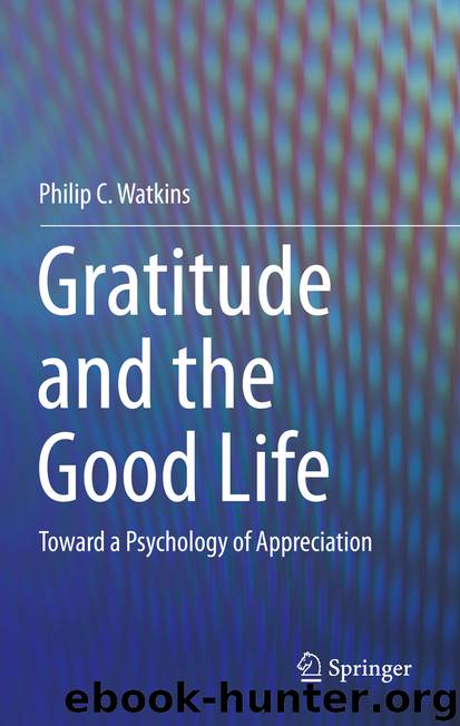 Gratitude and the Good Life by Philip C. Watkins