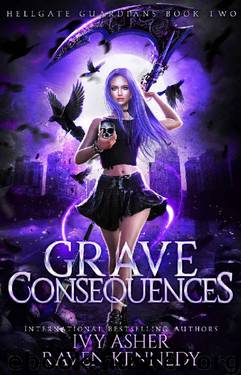 Grave Consequences (Hellgate Guardians Book 2) by Ivy Asher & Raven Kennedy