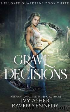 Grave Decisions (Hellgate Guardians Book 3) by Ivy Asher & Raven Kennedy