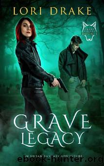 Grave Legacy: An Urban Fantasy Adventure (Grant Wolves Book 4) by Lori Drake
