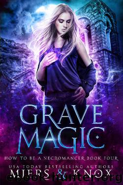 Grave Magic (How To Be A Necromancer Book 4) by D.D. Miers & Graceley Knox