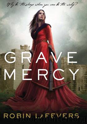 Grave Mercy (Book I) (His Fair Assassin Trilogy) by LaFevers Robin