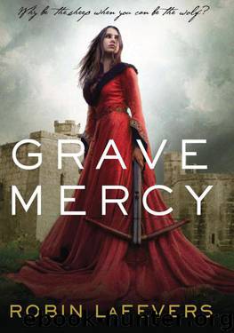Grave Mercy (Book I): His Fair Assassin, Book I (His Fair Assassin Trilogy) by Robin LaFevers
