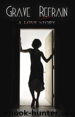 Grave Refrain: A Love/Ghost Story by Glover Sarah M