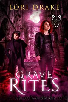 Grave Rites: An Urban Fantasy Adventure (Grant Wolves Book 6) by Lori Drake