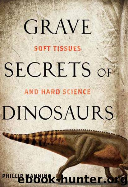 Grave Secrets of Dinosaurs by Dr. Phil Manning