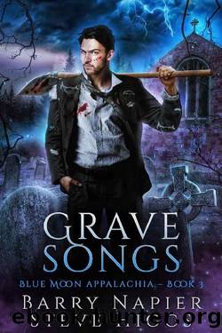 Grave Songs: Blue Moon Appalachia Book 3 by Barry Napier & Steve Higgs