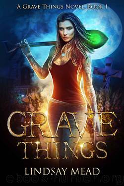 Grave Things (Grave Things Series Book 1) by Lindsay Mead