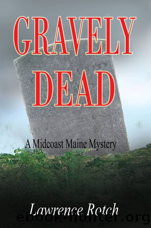 Gravely Dead: A Midcoast Maine Mystery by Lawrence Rotch