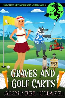 Graves and Golf Carts (Divine Place Supernatural Cozy Mystery Book 3) by Annabel Chase
