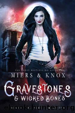Gravestones & Wicked Bones by D. D. Miers & Graceley Knox